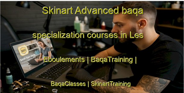 Skinart Advanced baqa specialization courses in Les Eboulements | BaqaTraining | BaqaClasses | SkinartTraining-Canada